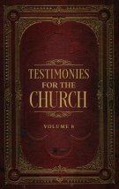 Testimonies for the Church Volume 8