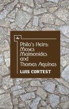 Philo\'s Heirs: Moses Maimonides And Thomas Aquinas