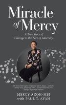 Miracle of Mercy: A True Story of Courage in the Face of Adversity