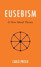 Eusebism: A New Moral Theory