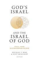 God's Israel and the Israel of God: Paul and Supersessionism