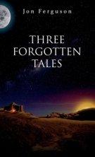 Three Forgotten Tales