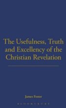 Usefulness, Truth, and Excellency of the Christian Revelation