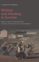 Writing and Reading to Survive: Biblical and Contemporary Trauma Narratives in Conversation