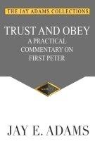 Trust and Obey: A Practical Commentary on First Peter