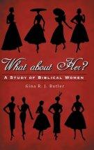 What About Her?: A Study of Biblical Women