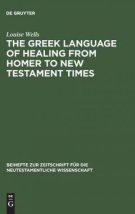 The Greek Language of Healing from Homer to the New Testament Times