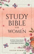 Guided Bible Journal: "Study Bible for Women": 52-Week Theme Based Scripture Readings.