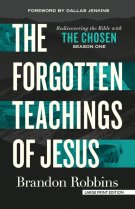 The Forgotten Teachings of Jesus: Rediscovering the Bible with the Chosen: Season One
