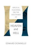 Biblical Teachings on the Doctrines of Heaven and Hell