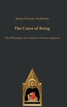 The Cause of Being:The Philosophy of Creation in Thomas Aquinas