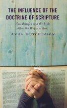 Influence of the Doctrine of Scripture: How Beliefs about the Bible Affect the Way It Is Read