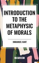 Introduction to the Metaphysic of Morals