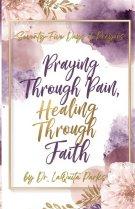 Seventy-Five Days of Prayers: Praying Through Pain, Healing Through Faith