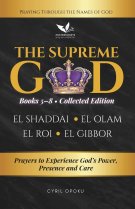 The Supreme God  (Collected Edition: Books 5 to 8): Prayers to Experience God's Power, Presence and Care