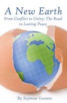 A New Earth: From Conflict to Unity - The Road to Lasting Peace