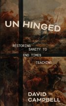 Unhinged: Restoring Sanity to End Times Teaching