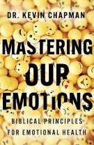 Mastering Our Emotions: Biblical Principles for Emotional Health