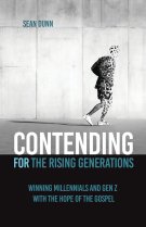 Contending for the Rising Generations: Winning Millennials and Gen Z with the Hope of the Gospel
