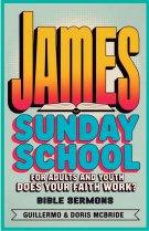 Does your faith work? James: Sunday School: For Adults and Youth