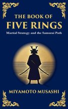 The Book of Five Rings (Go Rin no Sho): Mastering the Way of Strategy, Discipline, and Inner Power (Large Print Deluxe Hardcover Edition For Easy Read