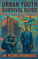 Urban Youth Survival Guide: A Manual for Overcoming the Odds