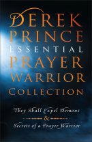 Derek Prince Essential Prayer Warrior Collection: They Shall Expel Demons and Secrets of a Prayer Warrior
