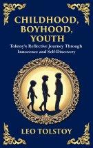 Childhood, Boyhood, Youth: A Coming-of-Age Journey Through Innocence, Growth, and Self-Discovery (Deluxe Hardbound Edition)