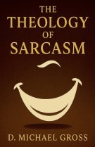 The Theology of Sarcasm