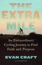 The Extra Mile: An Extraordinary Cycling Journey to Find Faith and Purpose