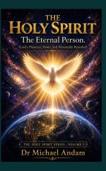 The Holy Spirit :The Eternal Person  God's Presence, Power, and Personality Revealed