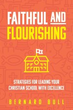 Faithful And Flourishing: Strategies For Leading Your Christ