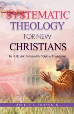 Systematic Theology For New Christians