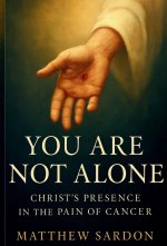 You Are Not Alone: Christ's Presence in the Pain of Cancer