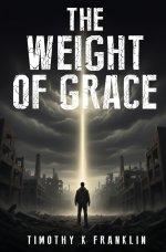 The Weight of Grace: A Novel of Redemption and Grace
