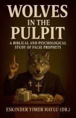 Wolves in the Pulpit: A Biblical and Psychological Study of False Prophets