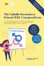 The Catholic Secondary School RSE Compendium: The law and prevalent secular values as they apply to the RSE syllabus mandated for use in all Secondary