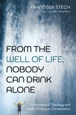 From the Well of Life, Nobody Can Drink Alone: Fundamental Theology and Youth Ministry in Conversation