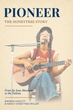 Pioneer: The Honeytree Story: From the Jesus Movement to the Nations