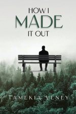 How I Made It Out: A Journey from Pain to Purpose