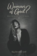Woman of God?: Break The Pattern Keep The Promise