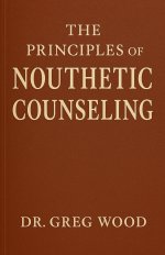The Principles of Nouthetic Counseling