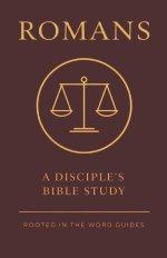 Romans: A Disciple's Bible Study (Rooted In The Word Guides)