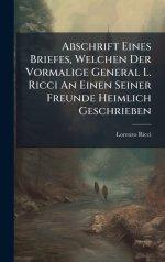 Abschrift Eines Briefes, Welchen Der Vormalige General L. Ricci An Einen Seiner Freunde Heimlich Geschrieben