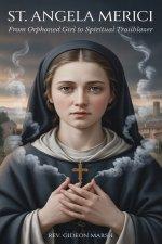 ST. ANGELA MERICI: From Orphaned Girl to Spiritual Trailblazer.