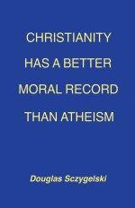 Christianity Has a Better Moral Record Than Atheism
