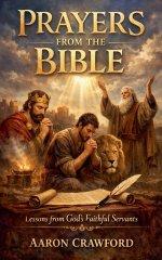 Prayers from the Bible: Lessons from God's Faithful Servants