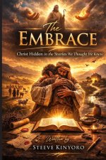 The Embrace: Christ Hidden in the Stories We Thought We Knew