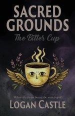 Sacred Grounds: The Bitter Cup
