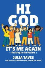 Hi God, It's Me Again: Soaking in the Psalms
